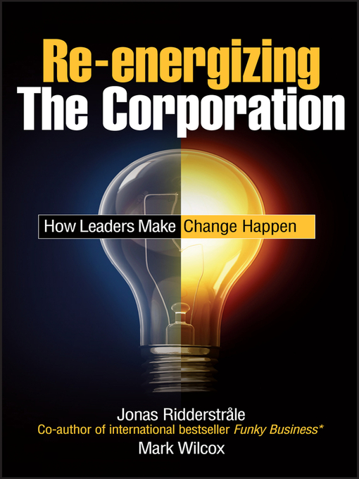 Title details for Re-energizing the Corporation by Jonas Ridderstrale - Available